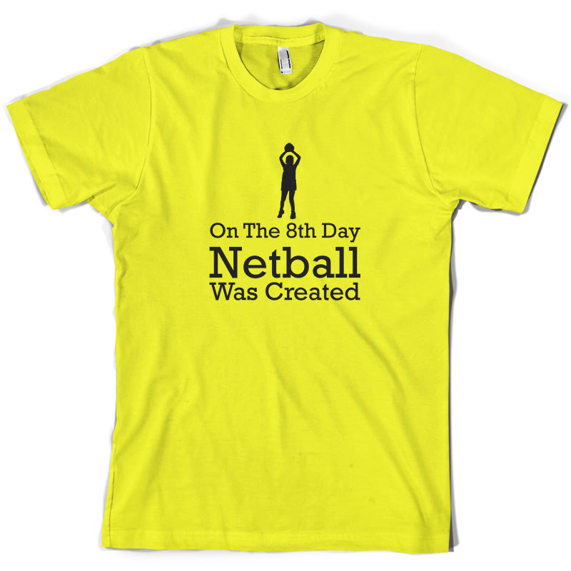 On The 8th Day Netball Was Created T Shirt