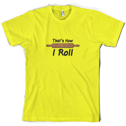 How I Roll Rolling Pin T Shirt