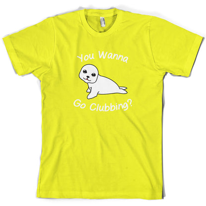 You Wanna Go Clubbing T Shirt