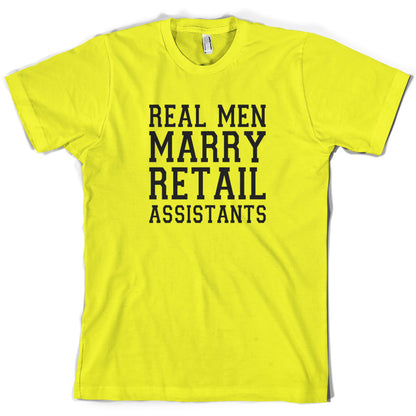 Real Men Marry Retail Assistants T Shirt