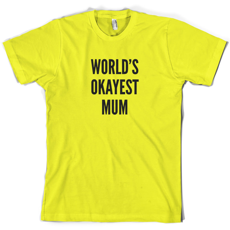 World's Okayest Mum T Shirt