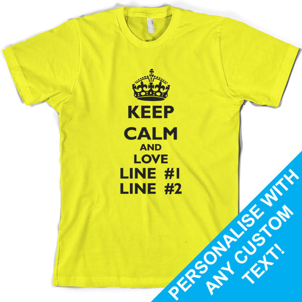 Keep calm and Love custom T Shirt