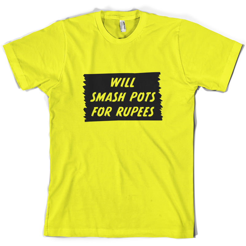 Will Smash Pots For Rupees T Shirt