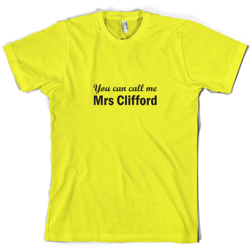 You Can Call Me Mrs Clifford T Shirt