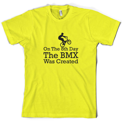 On The 8th Day The BMX Was Created T Shirt