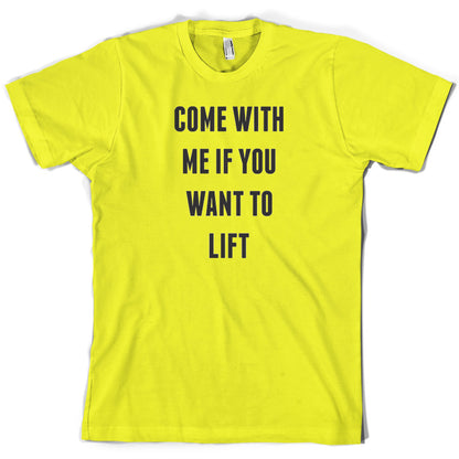 Come With Me If You Want To Lift T Shirt