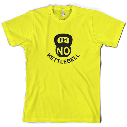 I'm No Kettlebell T Shirt