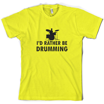 I'd Rather Be Drumming T Shirt