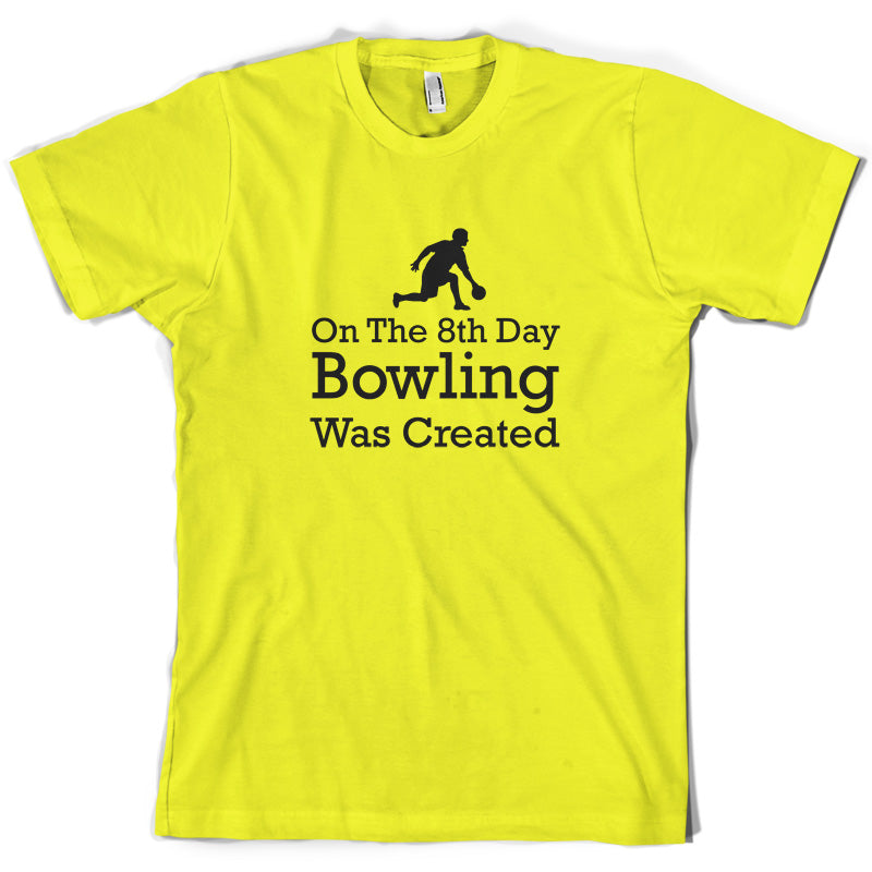 On The 8th Day Bowling Was Created T Shirt