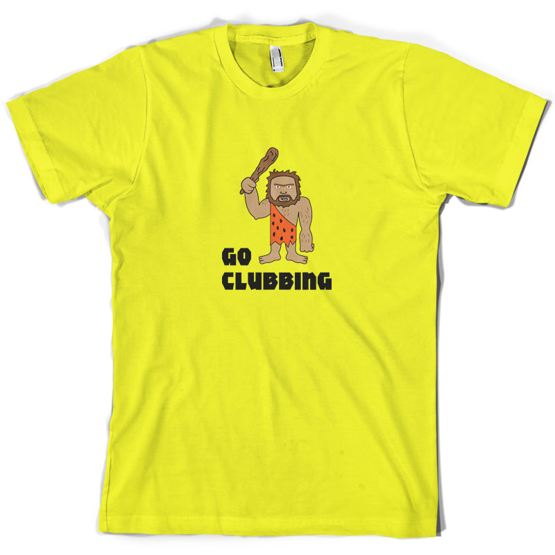 Go Clubbing T Shirt