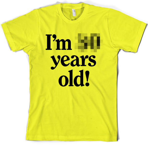 I'm *Censored* Years Old T Shirt