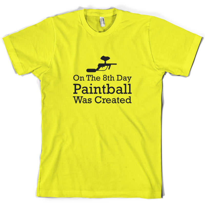 On The 8th Day Paintball Was Created T Shirt