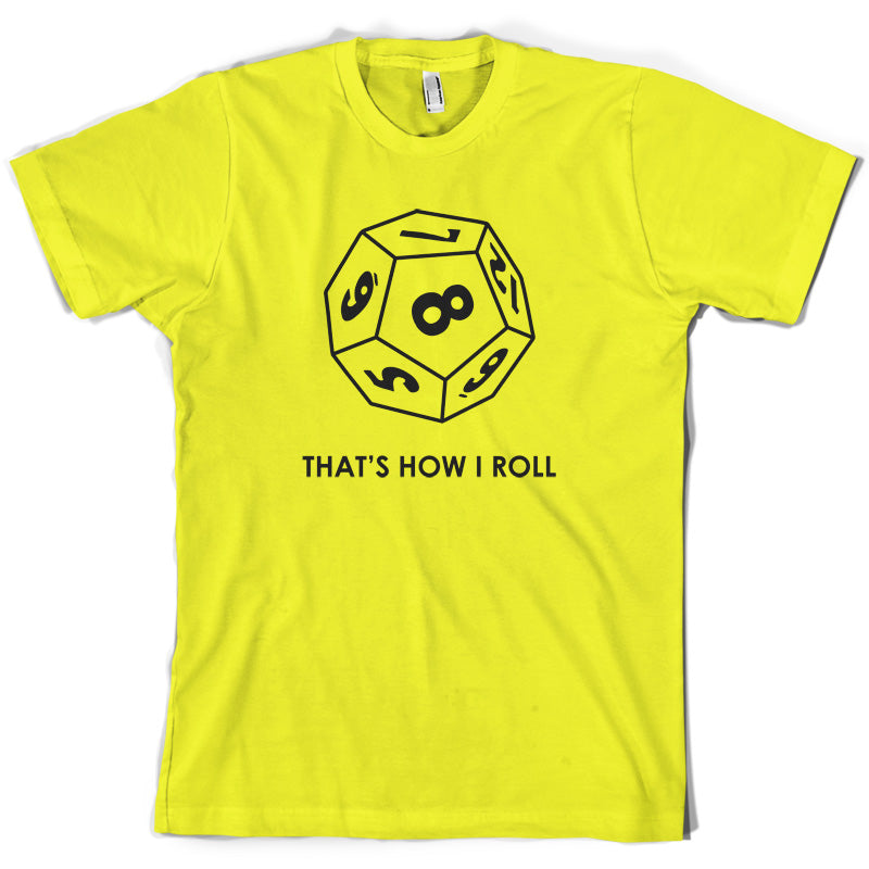 That's how I roll (Role playing) T Shirt