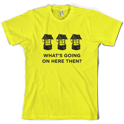 Well Well Well (Whats going on here then) T Shirt