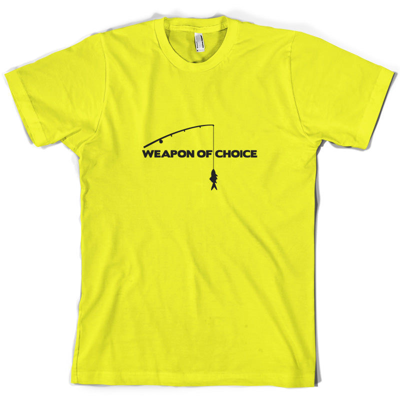 Weapon Of Choice Fishing T Shirt