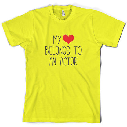 My Heart Belongs To An Actor T Shirt