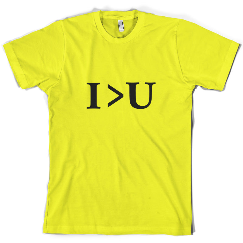 I Greater Than U T Shirt