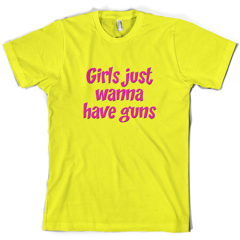 Girls Just Wanna Have Guns T Shirt