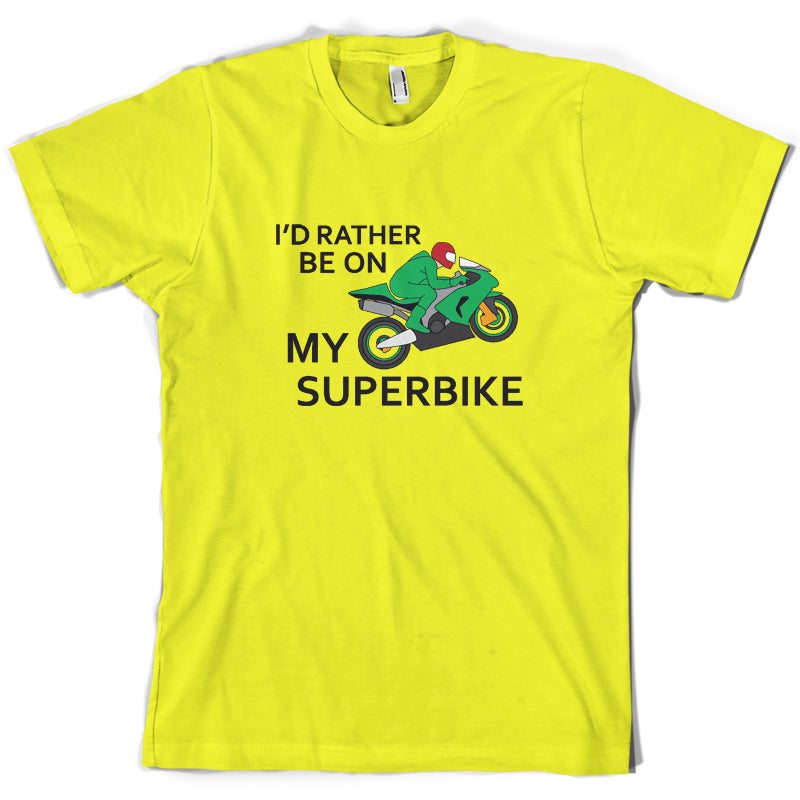 I'd Rather Be On My Superbike T Shirt