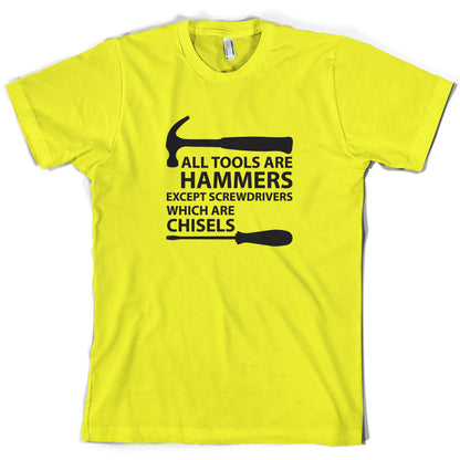 All Tools Are Hammers Except Screwdrivers T Shirt