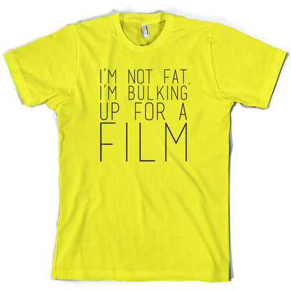 Im Not Fat Im Bulking For A Film T Shirt