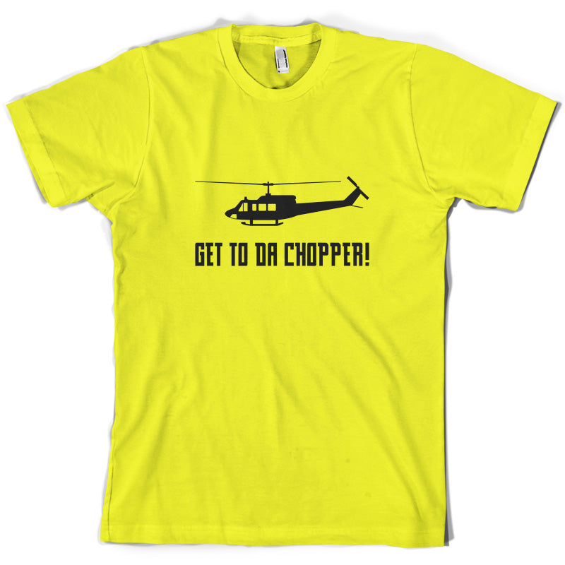 Get To Da Chopper T Shirt