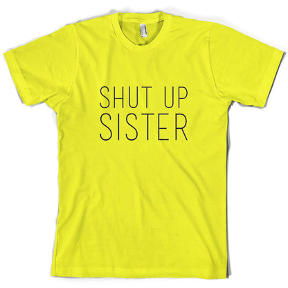 Shut Up Sister T Shirt