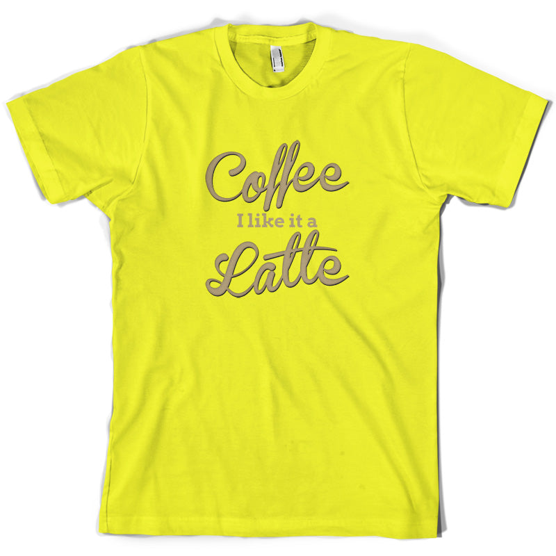 Coffee I Like It A Latte T Shirt