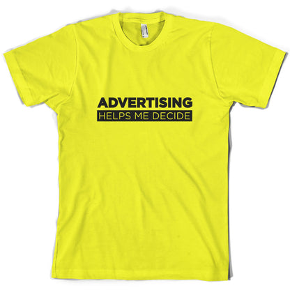 Advertising Helps Me Decide T Shirt