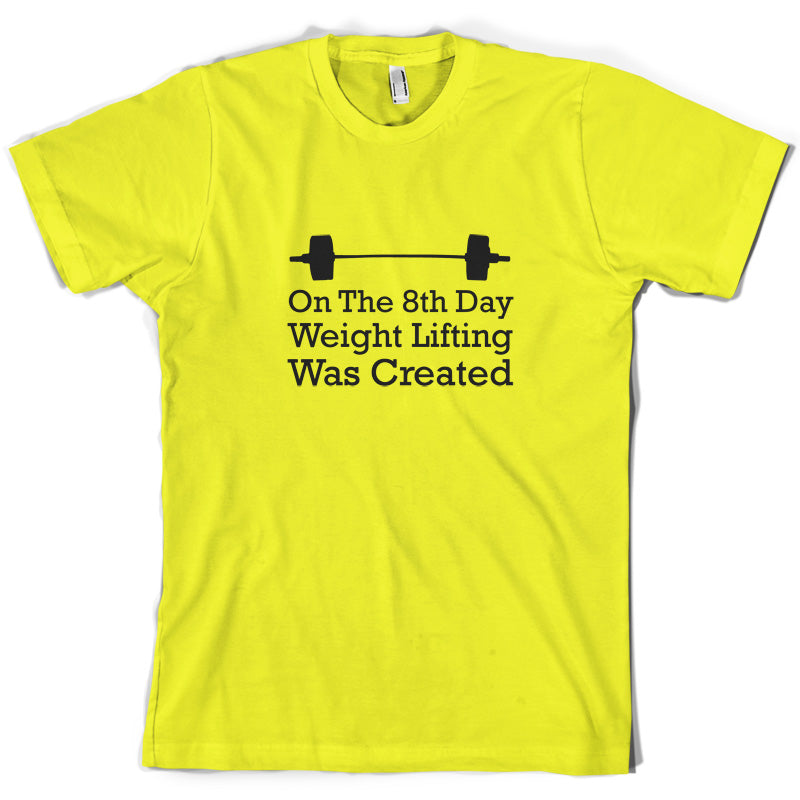 On The 8th Day Weight Lifting Was Created T Shirt