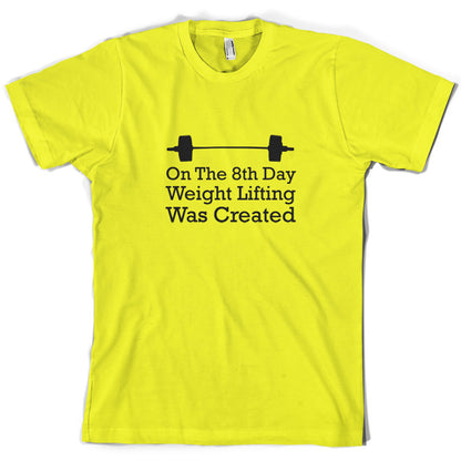 On The 8th Day Weight Lifting Was Created T Shirt