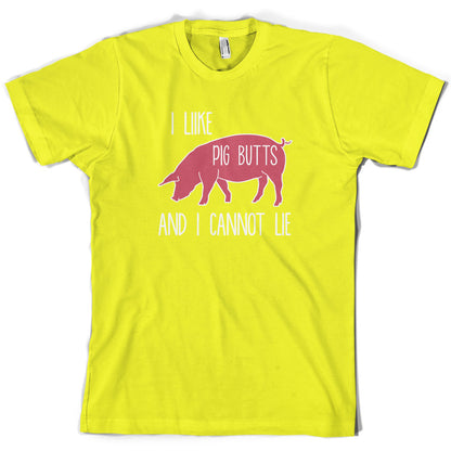 I Like Pig Butts And I Cannot Lie T Shirt