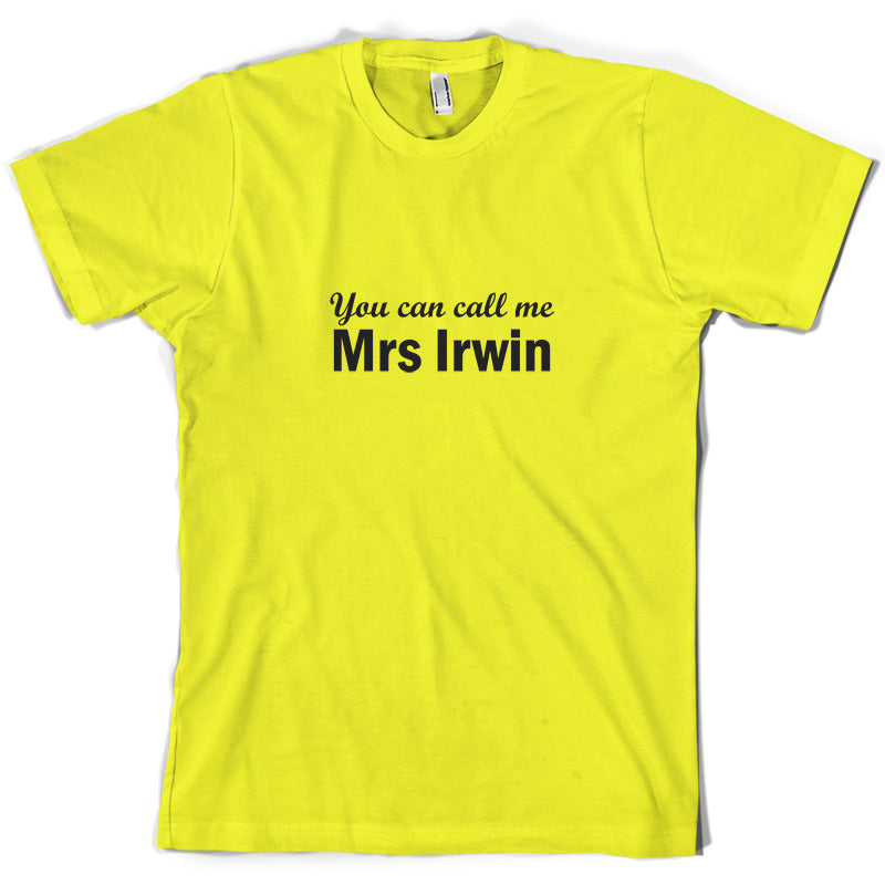 You Can Call Me Mrs Irwin T Shirt