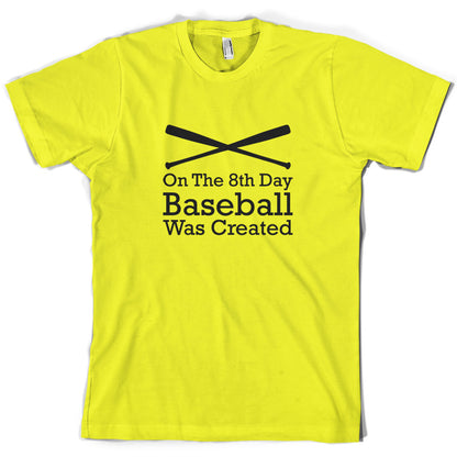On The 8th Day Baseball Was Created T Shirt