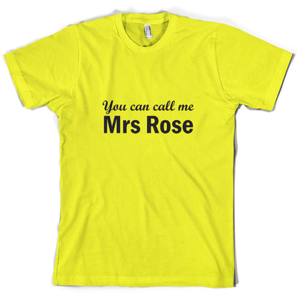 You Can Call Me Mrs Rose T Shirt