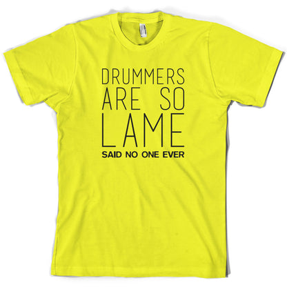 Drummers Are So Lame Said No One Ever T Shirt