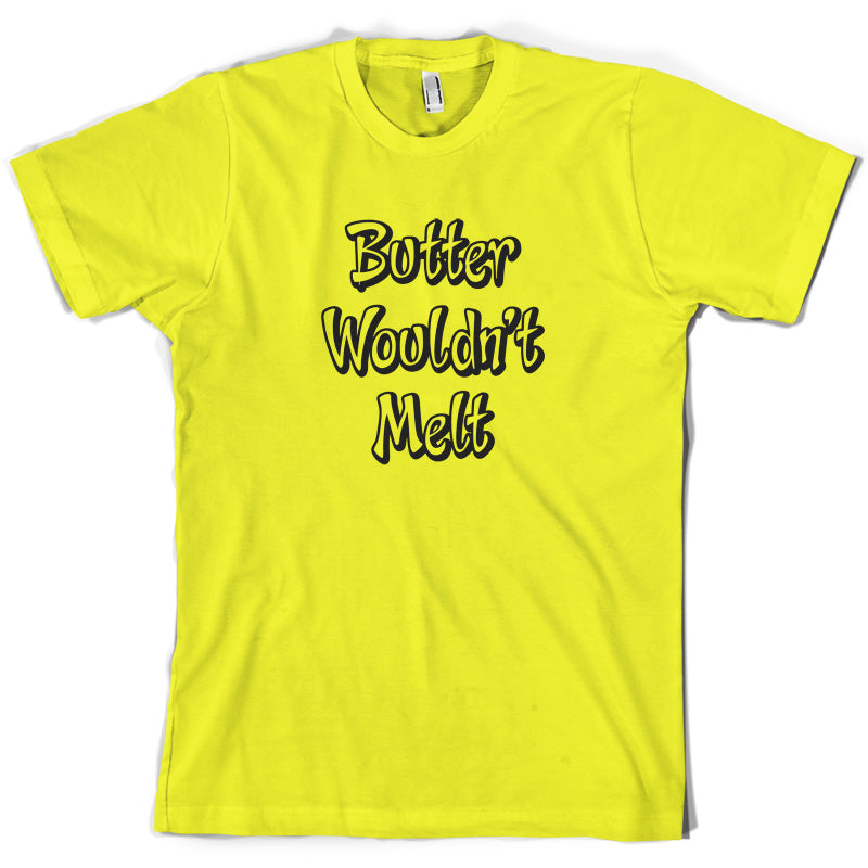 Butter Wouldn't Melt T Shirt