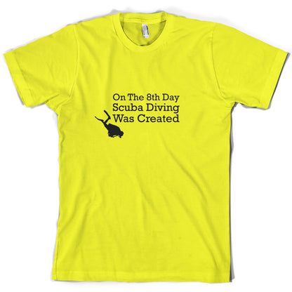 On The 8th Day Scuba Diving Was Created T Shirt