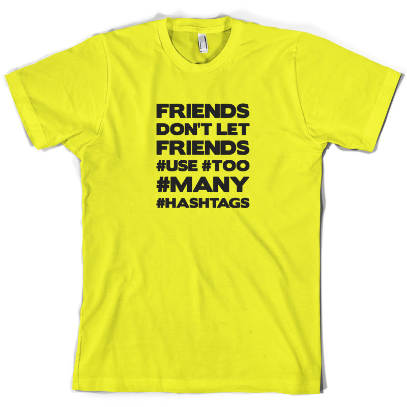 Friends Don't Let Friends Use Hashtags T Shirt