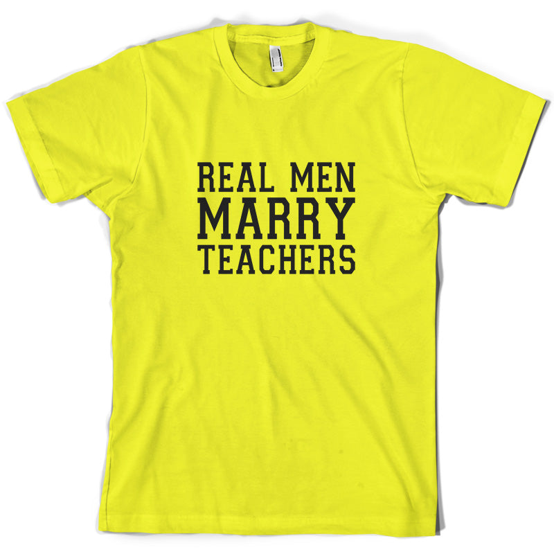 Real Men Marry Teachers T Shirt