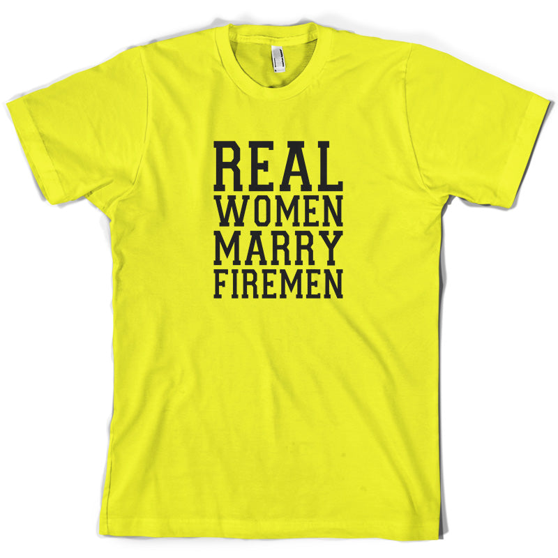 Real Women Marry Firemen T Shirt