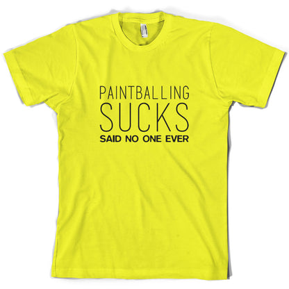 Paintball Sucks Said No One Ever T Shirt