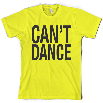 Can't Dance T Shirt