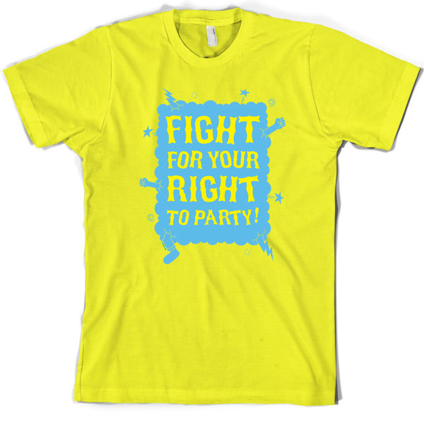 Fight for your right to party T Shirt