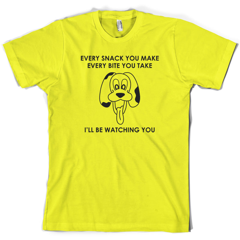 Every Snack You Make Every Bite You Take T Shirt