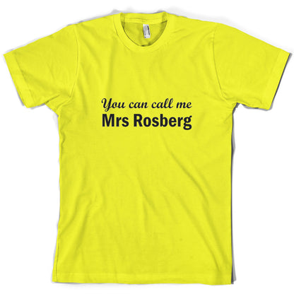 You Can Call Me Mrs Rosberg T Shirt