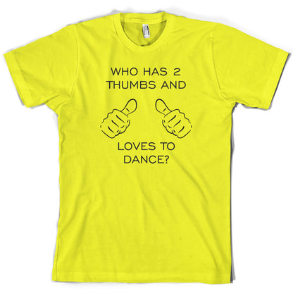 Who Has 2 Thumbs And Loves To Dance T Shirt