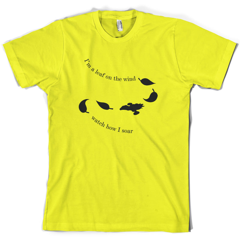 I'm A Leaf On The Wind Watch How I Soar T Shirt