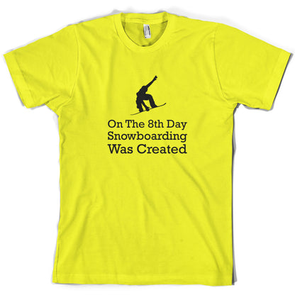 On The 8th Day Snowboarding Was Created T Shirt