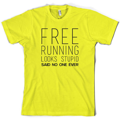 Free Running Looks Stupid Said No One Ever T Shirt